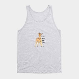 Don't be a dik dik Tank Top